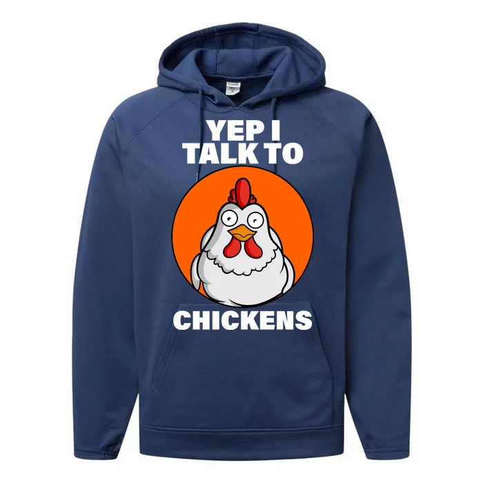 Yep I Talk To Chickens Funny Performance Fleece Hoodie