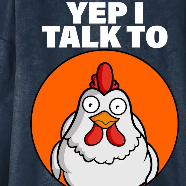 Yep I Talk To Chickens Funny Hooded Wearable Blanket