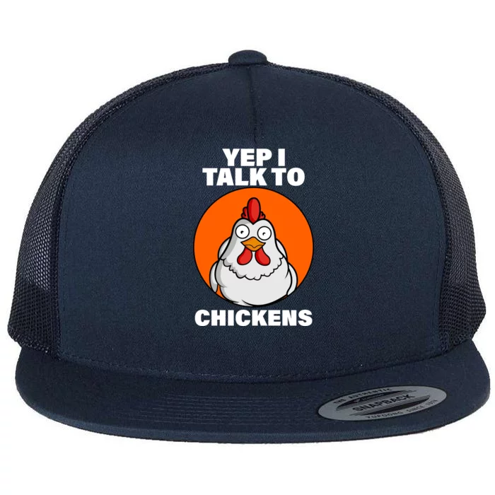 Yep I Talk To Chickens Funny Flat Bill Trucker Hat