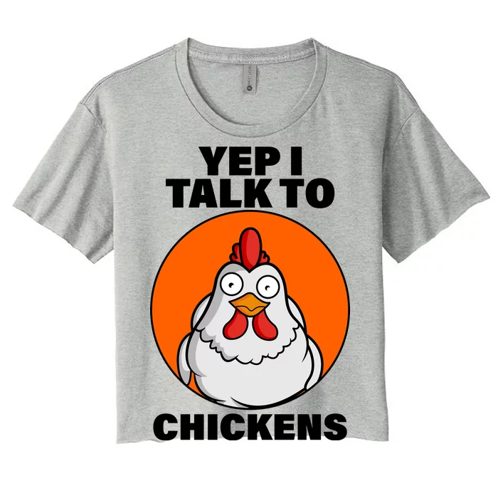 Yep I Talk To Chickens Funny Women's Crop Top Tee