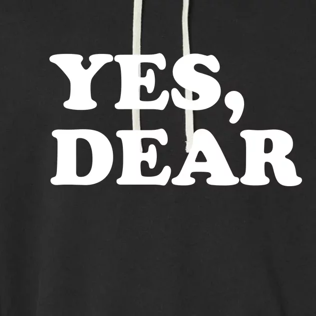 Yes Dear Funny Husband And Wife Garment-Dyed Fleece Hoodie