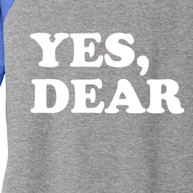 Yes Dear Funny Husband And Wife Women's Tri-Blend 3/4-Sleeve Raglan Shirt