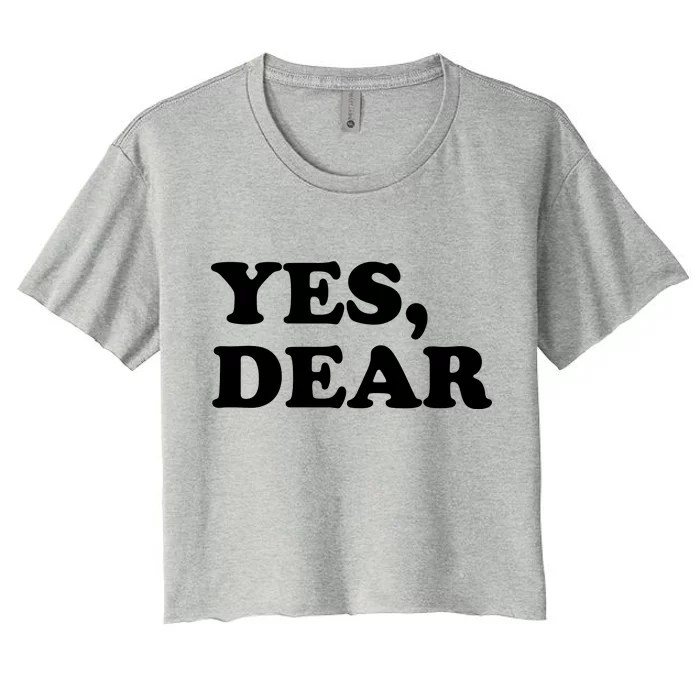 Yes Dear Funny Husband And Wife Women's Crop Top Tee