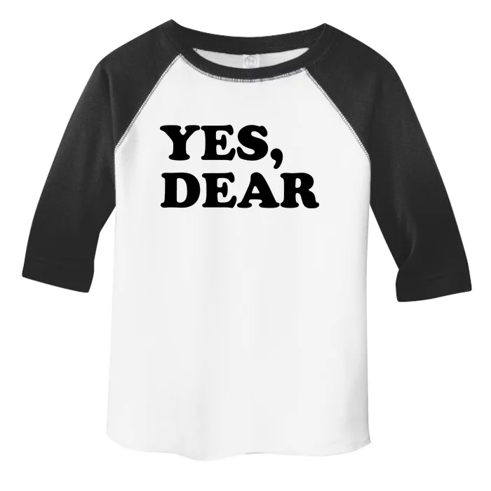 Yes Dear Funny Husband And Wife Toddler Fine Jersey T-Shirt