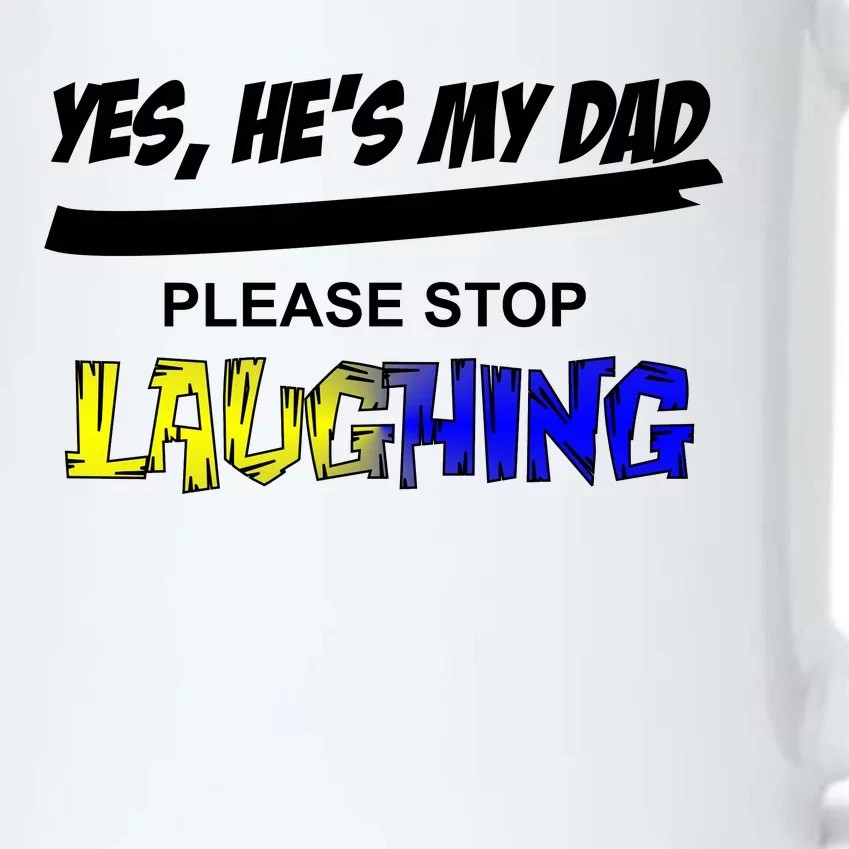 Yes He's My Dad Please Stop Laughing Black Color Changing Mug