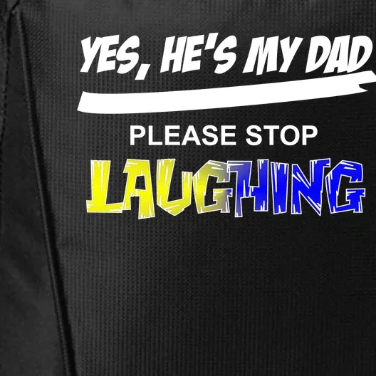 Yes He's My Dad Please Stop Laughing City Backpack