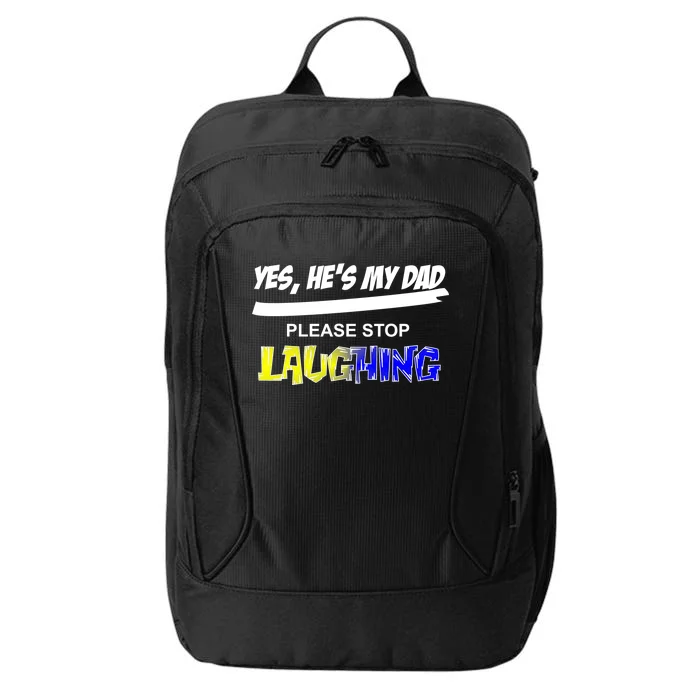 Yes He's My Dad Please Stop Laughing City Backpack