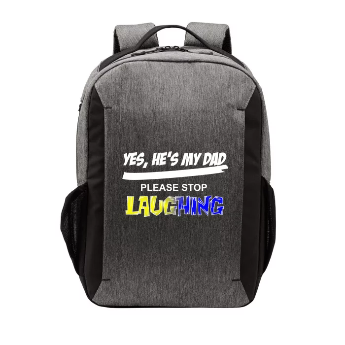 Yes He's My Dad Please Stop Laughing Vector Backpack