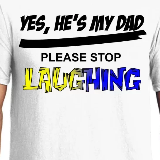 Yes He's My Dad Please Stop Laughing Pajama Set