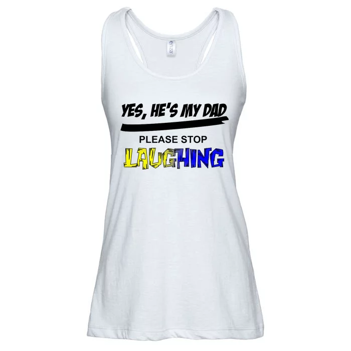 Yes He's My Dad Please Stop Laughing Ladies Essential Flowy Tank