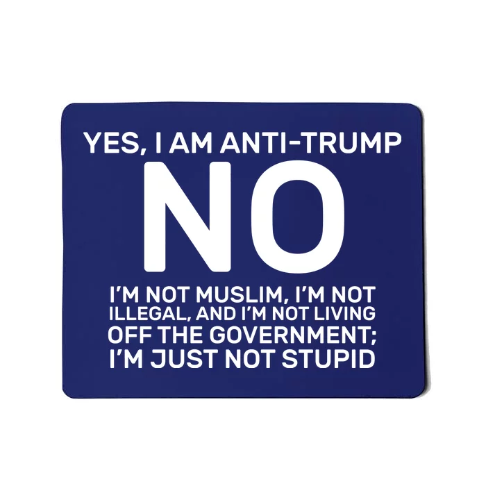 Yes I Am Anti Trump Mousepad