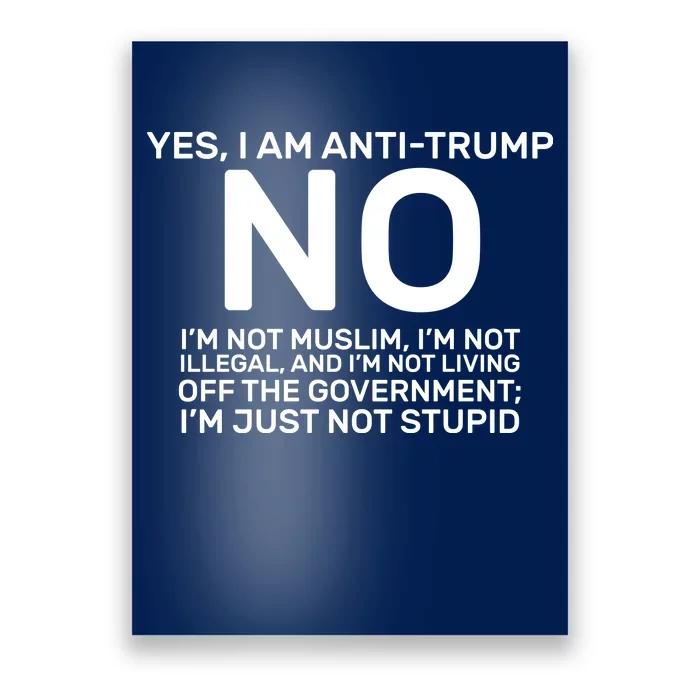 Yes I Am Anti Trump Poster