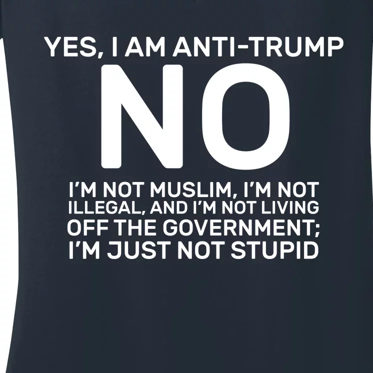 Yes I Am Anti Trump Women's V-Neck T-Shirt