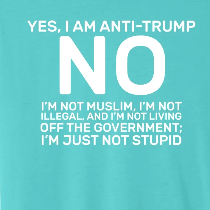 Yes I Am Anti Trump ChromaSoft Performance T-Shirt