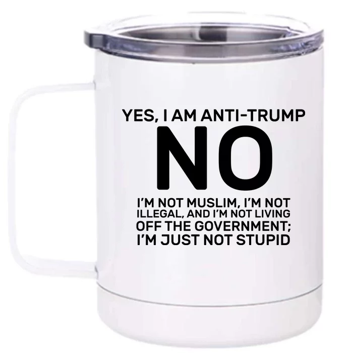 Yes I Am Anti Trump Front & Back 12oz Stainless Steel Tumbler Cup