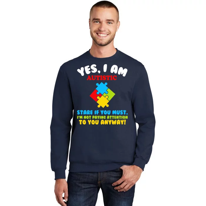 Yes, I Am Autistic Funny Autism Tall Sweatshirt