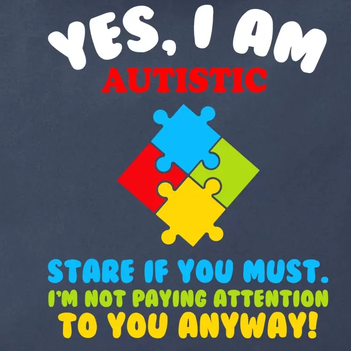 Yes, I Am Autistic Funny Autism Zip Tote Bag