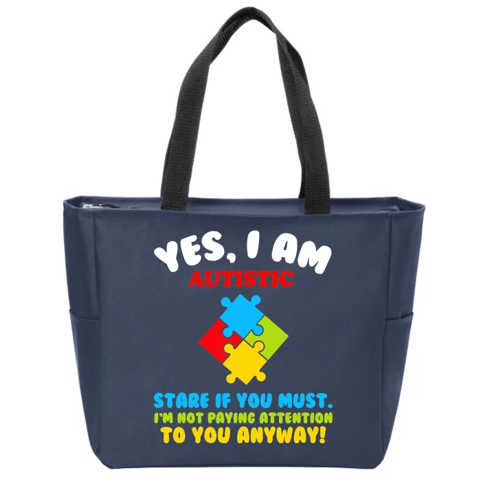 Yes, I Am Autistic Funny Autism Zip Tote Bag