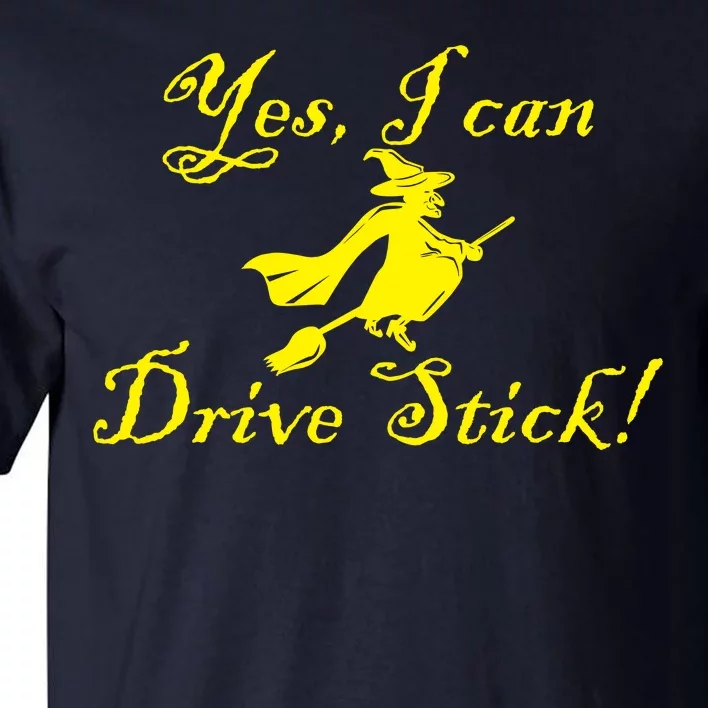 Yes I Can Drive Stick Funny Witch Tall T-Shirt