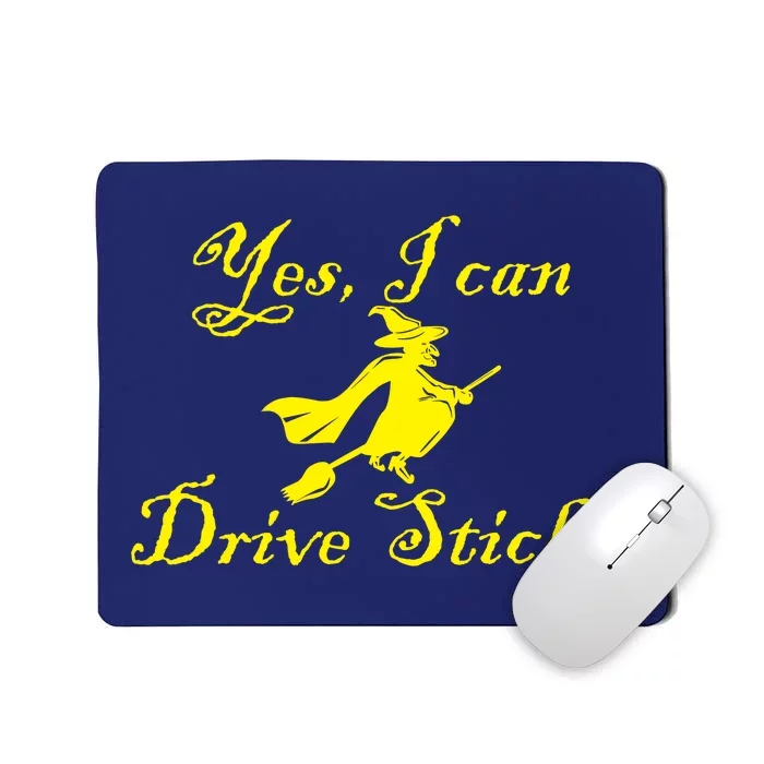 Yes I Can Drive Stick Funny Witch Mousepad