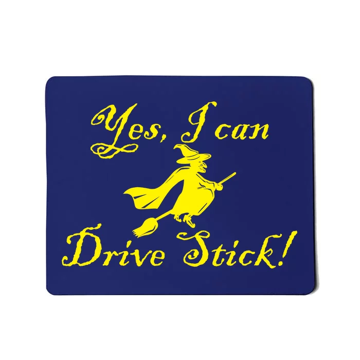 Yes I Can Drive Stick Funny Witch Mousepad