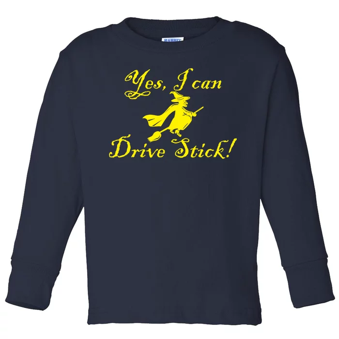 Yes I Can Drive Stick Funny Witch Toddler Long Sleeve Shirt