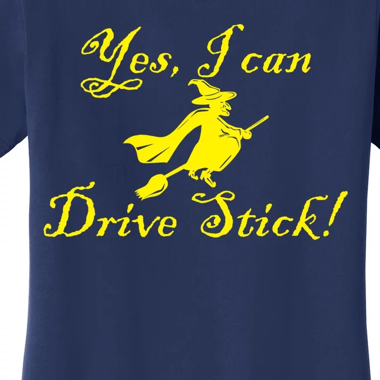 Yes I Can Drive Stick Funny Witch Women's T-Shirt