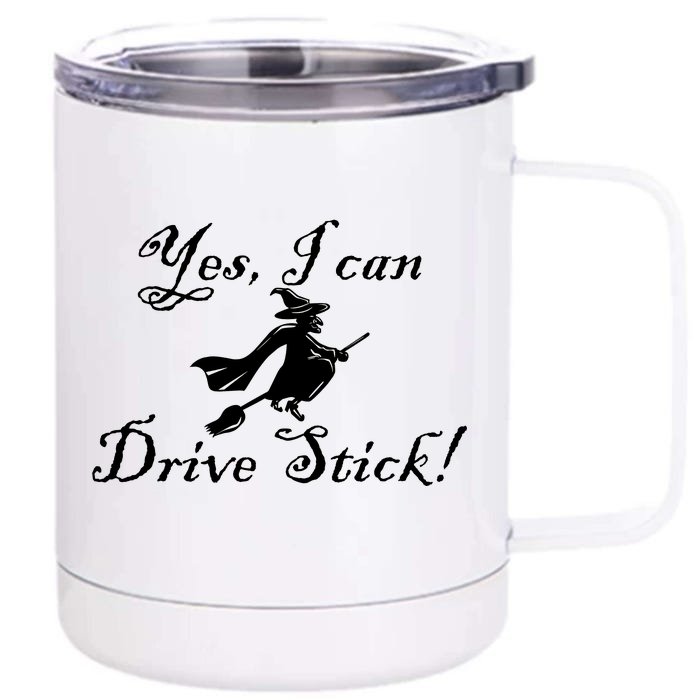 Yes I Can Drive Stick Funny Witch Front & Back 12oz Stainless Steel Tumbler Cup