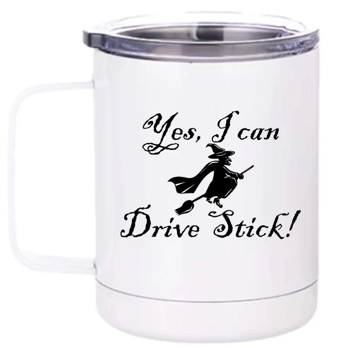 Yes I Can Drive Stick Funny Witch Front & Back 12oz Stainless Steel Tumbler Cup