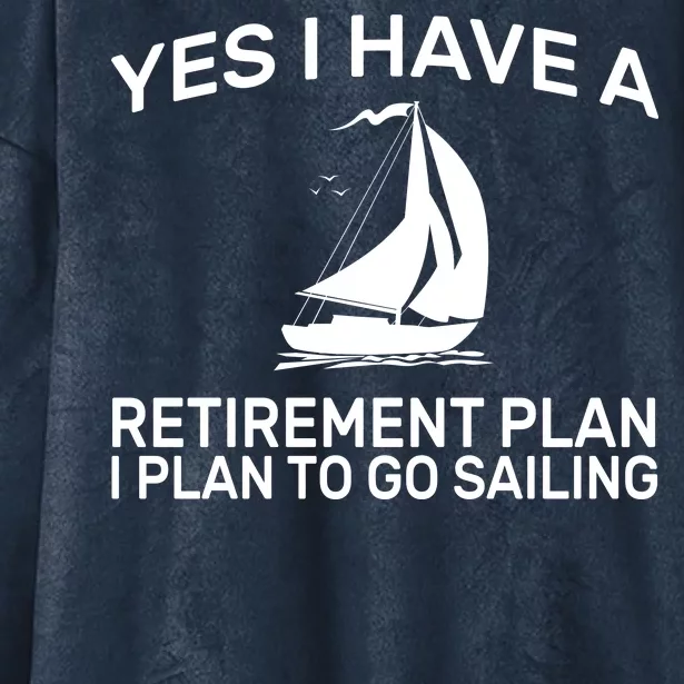 Yes I have A Retirement Plan Sailing Hooded Wearable Blanket