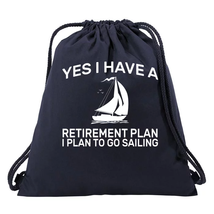 Yes I have A Retirement Plan Sailing Drawstring Bag