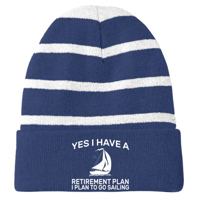 Yes I have A Retirement Plan Sailing Striped Beanie with Solid Band