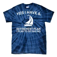 Yes I Have A Retirement Plan Go Sailing T-Shirt Funny Gift