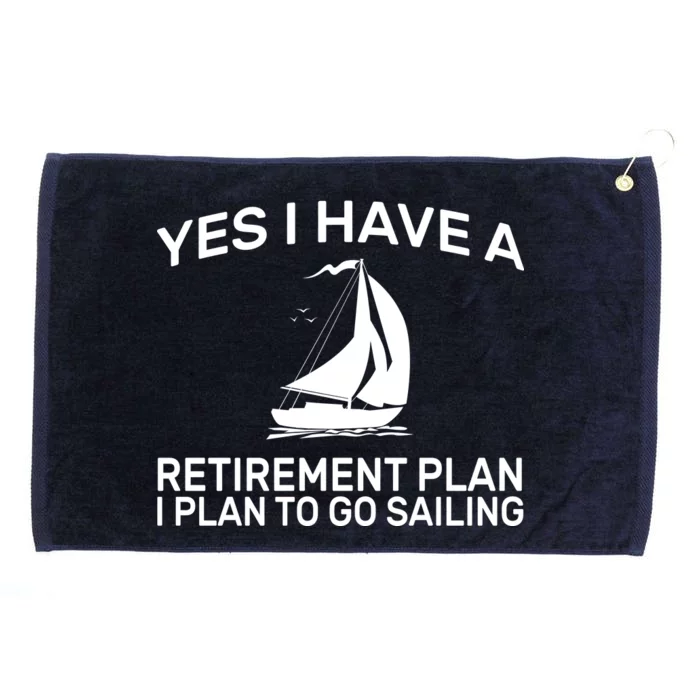 Yes I have A Retirement Plan Sailing Grommeted Golf Towel