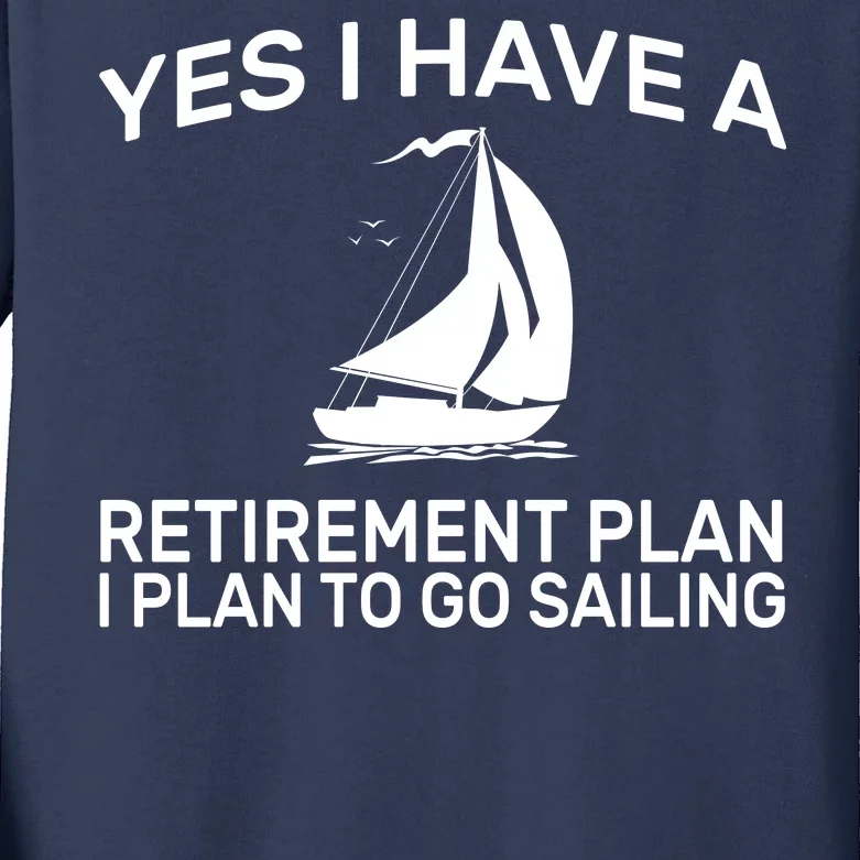 Yes I have A Retirement Plan Sailing Kids Long Sleeve Shirt