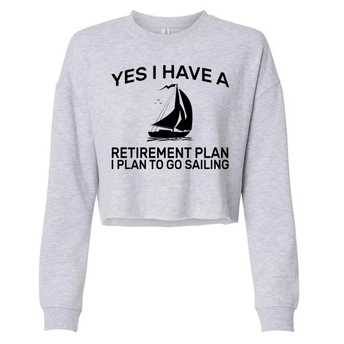 Yes I have A Retirement Plan Sailing Cropped Pullover Crew