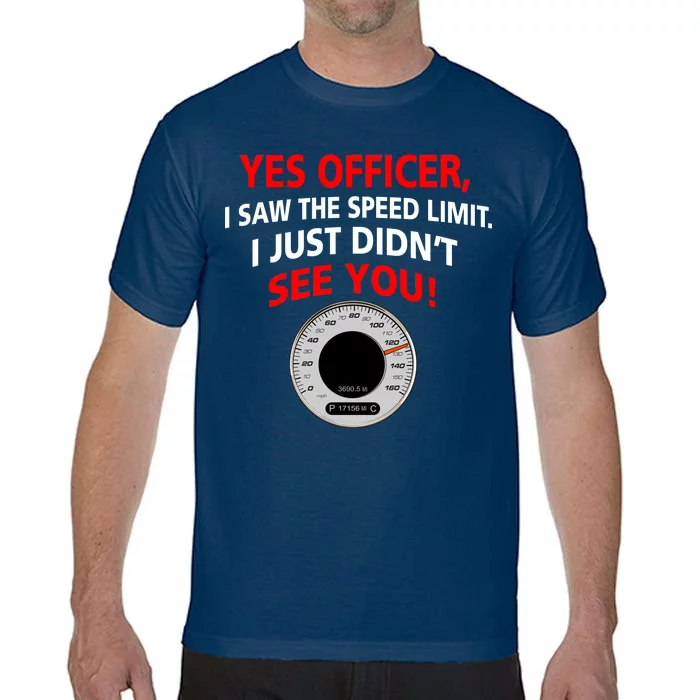 Yes I Seen The Speed Limit Officer Comfort Colors T-Shirt