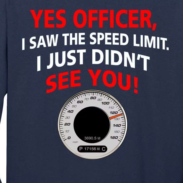 Yes I Seen The Speed Limit Officer Tall Long Sleeve T-Shirt