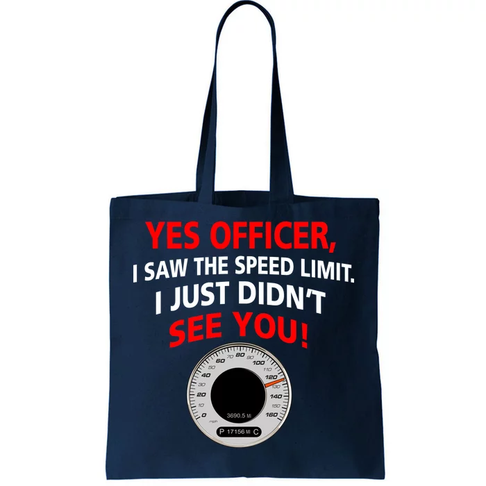 Yes I Seen The Speed Limit Officer Tote Bag