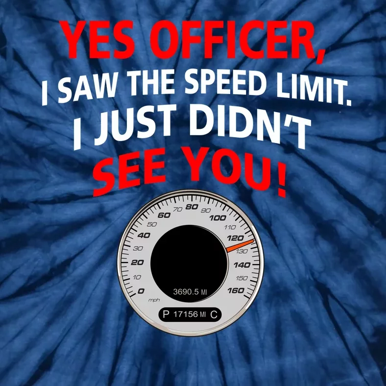 Yes I Seen The Speed Limit Officer Tie-Dye T-Shirt