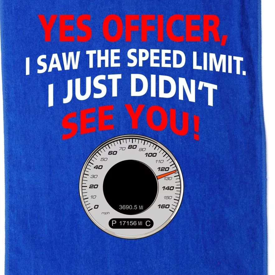 Yes I Seen The Speed Limit Officer Platinum Collection Golf Towel