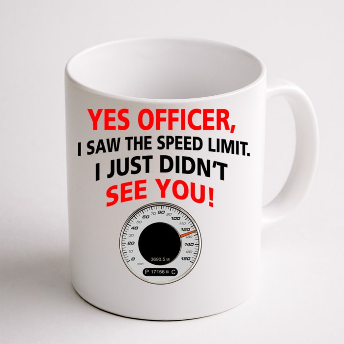 Yes I Seen The Speed Limit Officer Front & Back Coffee Mug