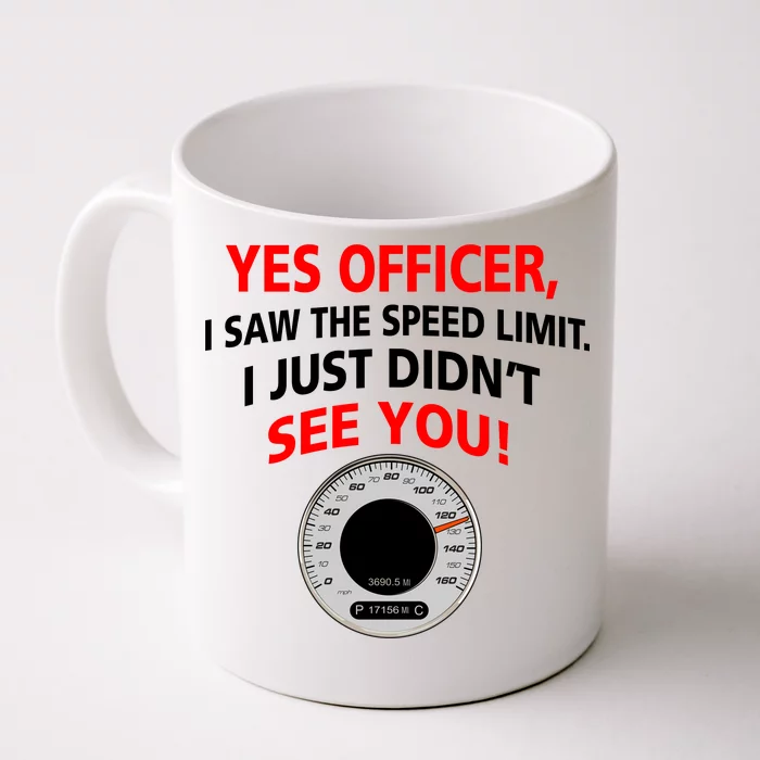 Yes I Seen The Speed Limit Officer Front & Back Coffee Mug