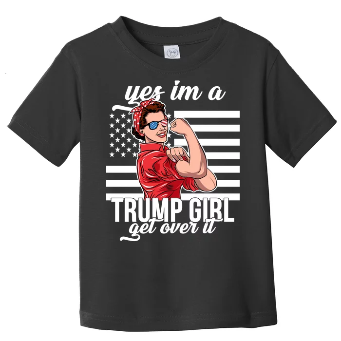 Yes I'm A Trump Girl Get Over It Toddler T-Shirt