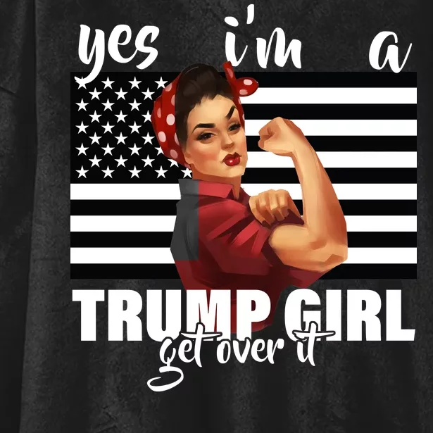 Yes I'm A Trump Girl Get Over It Funny Election Hooded Wearable Blanket