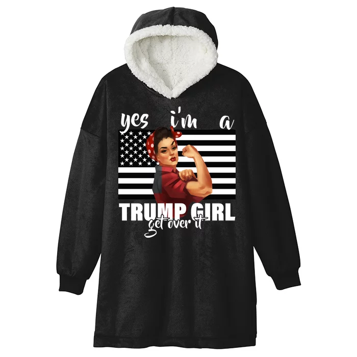 Yes I'm A Trump Girl Get Over It Funny Election Hooded Wearable Blanket