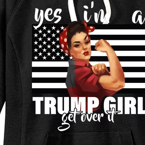 Yes I'm A Trump Girl Get Over It Funny Election Women's Fleece Hoodie