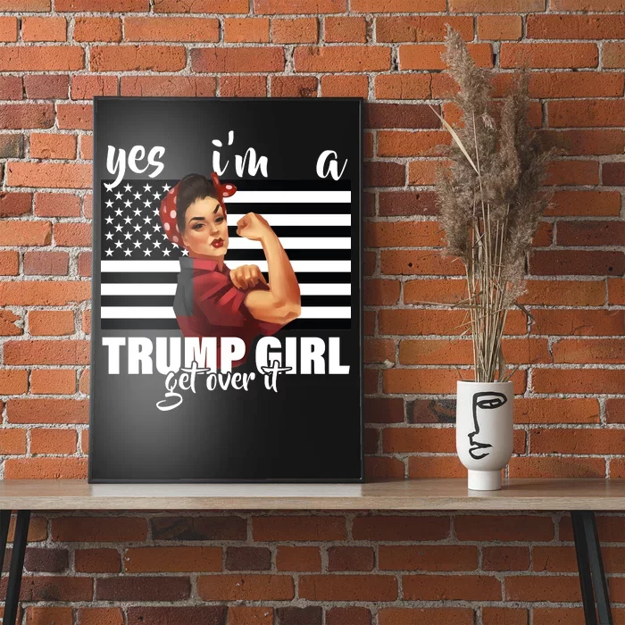 Yes I'm A Trump Girl Get Over It Funny Election Poster