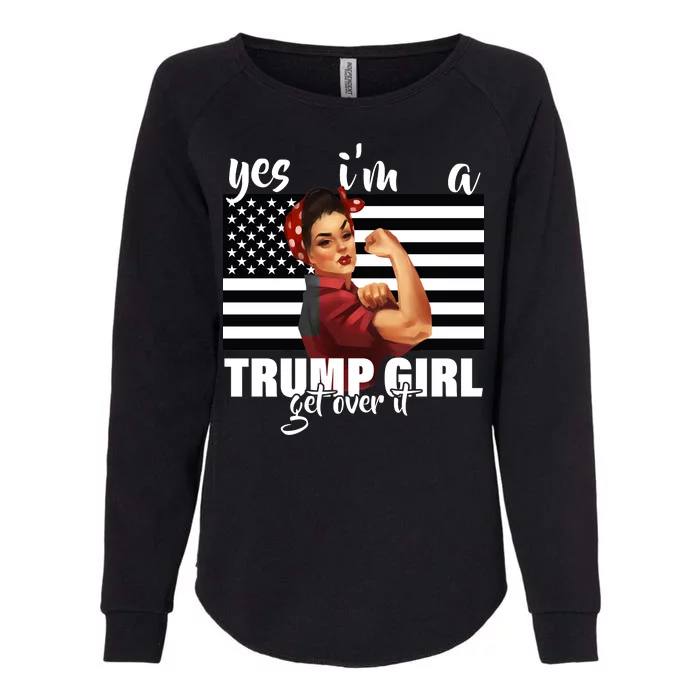 Yes I'm A Trump Girl Get Over It Funny Election Womens California Wash Sweatshirt