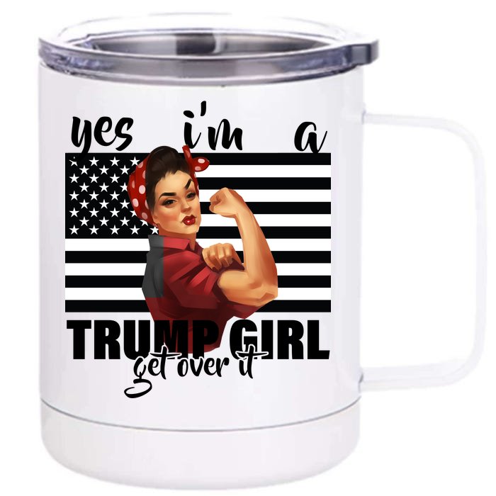 Yes I'm A Trump Girl Get Over It Funny Election Front & Back 12oz Stainless Steel Tumbler Cup